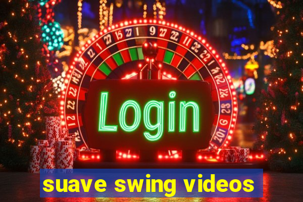 suave swing videos